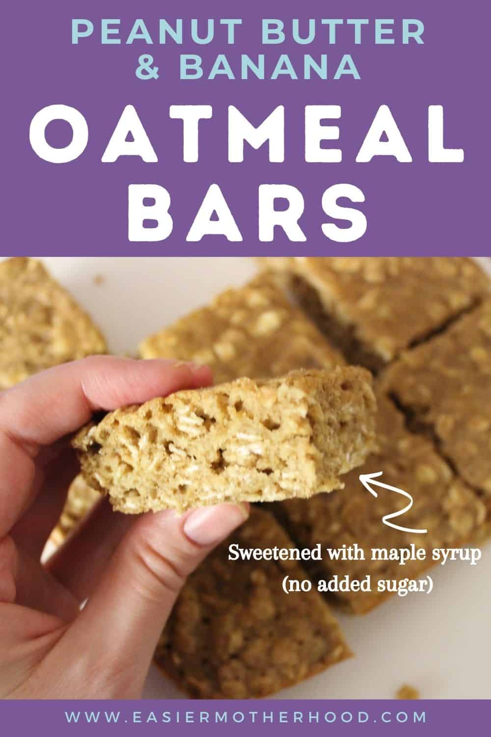 Above image, pin text reads "peanut butter & banana oatmeal bars", below is an image of finished bars on a cutting board with one shown held in a left hand. There is an arrow pointing to the bar being held with call out text reading "sweetened with maple syrup (no added sugar)"