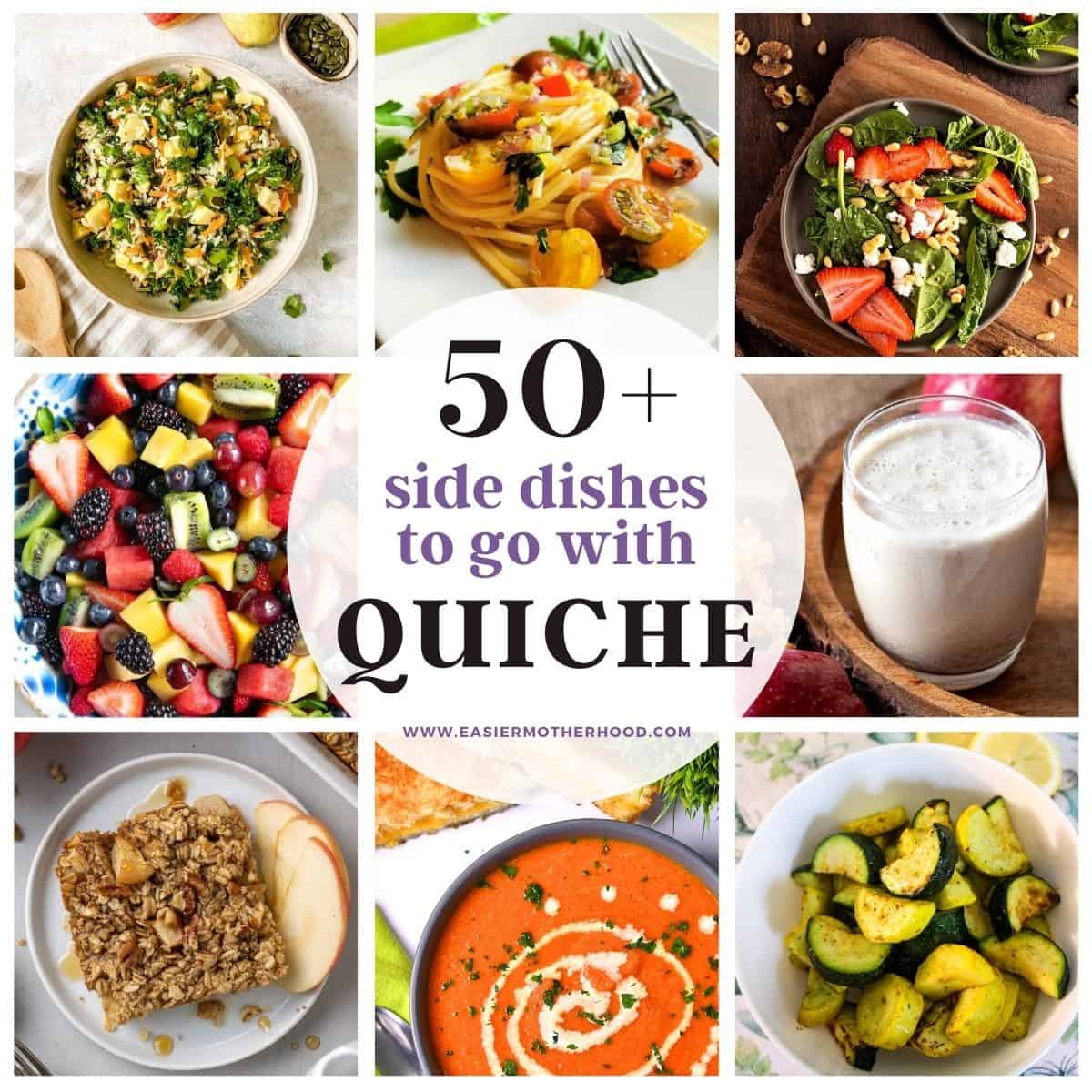 8 square images around middle text that reads "50+ side dishes to go with quiche"